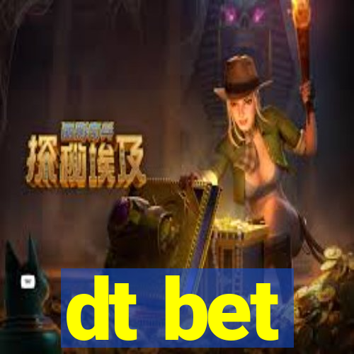 dt bet